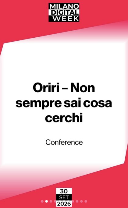 Milano Digital Week event card: Oriri – Non sempre sai cosa cerchi, 30 Sep 2026